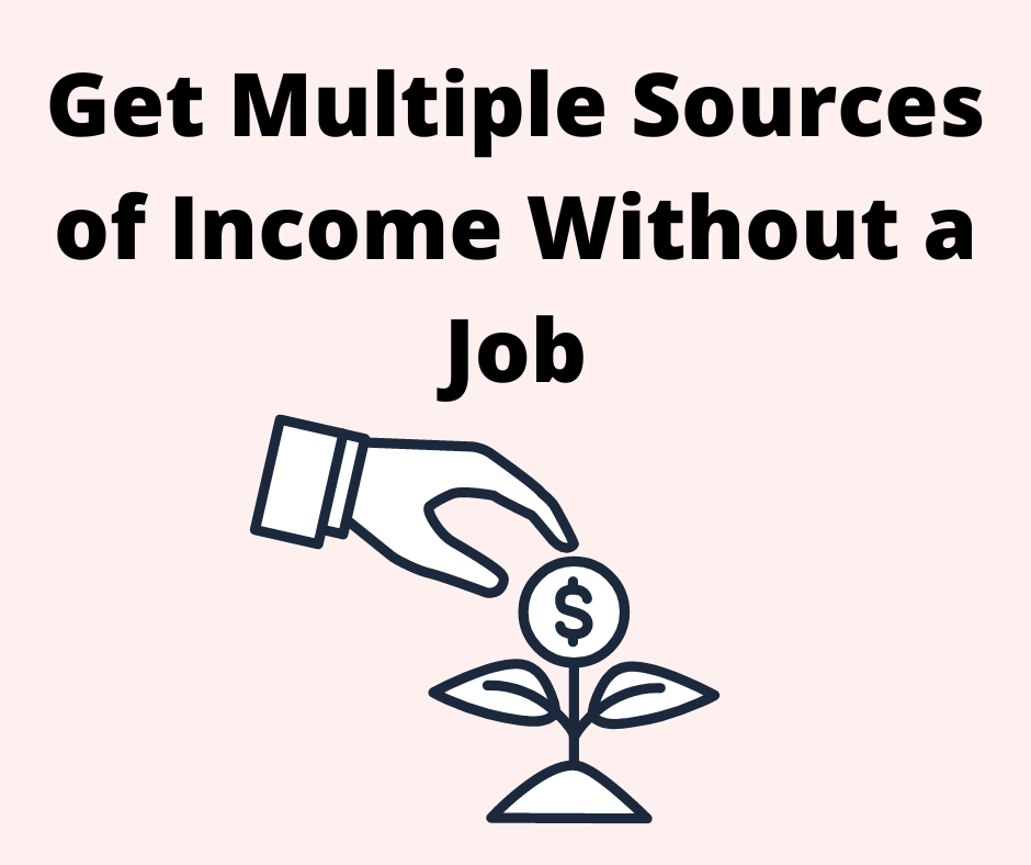 Top 7 Idea Get Multiple Sources Of Income Without A Job in Hindi